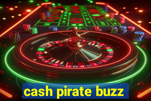 cash pirate buzz